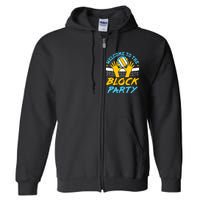 Welcome To The Block Party Volleyball Full Zip Hoodie