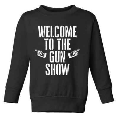 Welcome To The Gun Show Funny Bodybuilder Weightlifting Toddler Sweatshirt