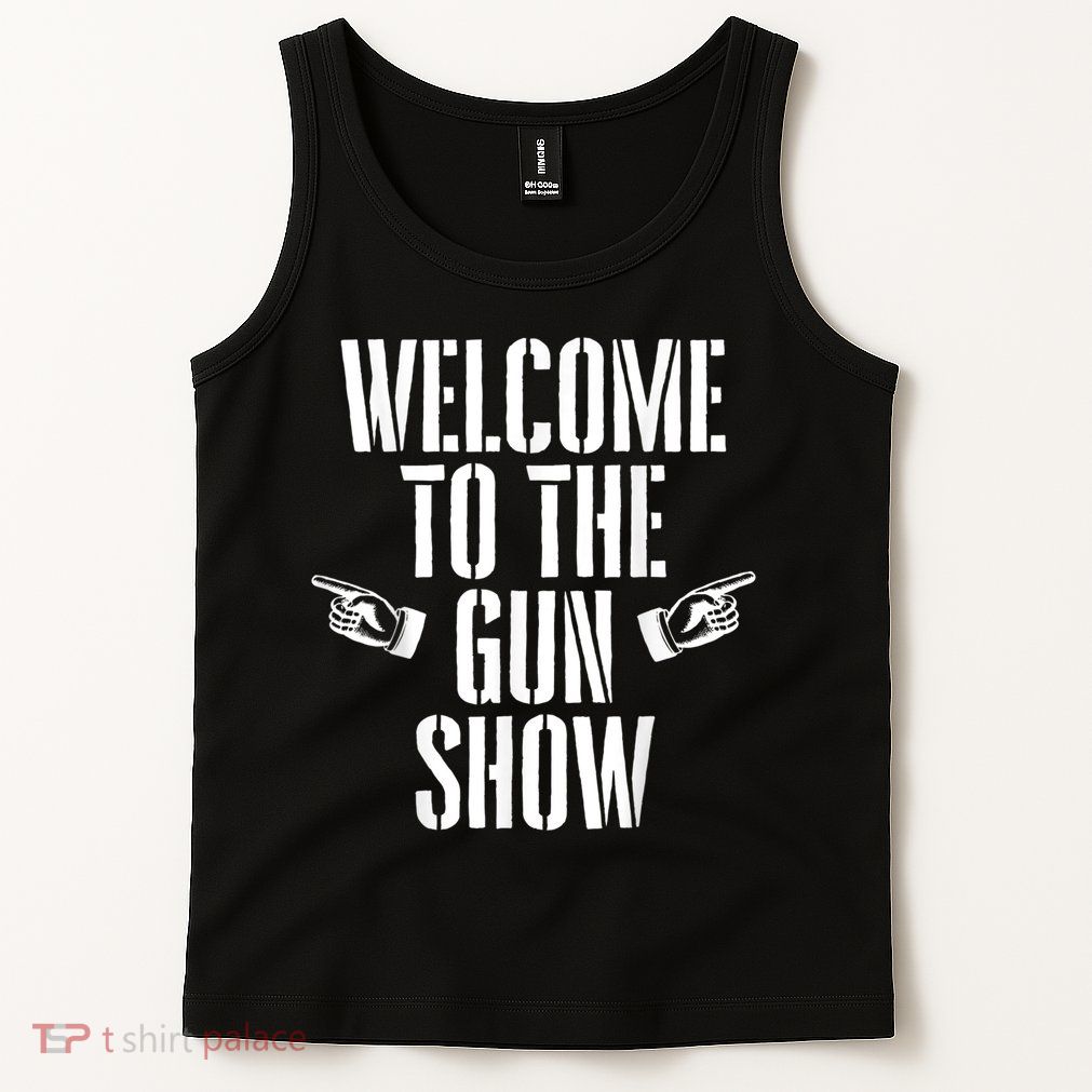 Welcome To The Gun Show Funny Bodybuilder Weightlifting Tank Top
