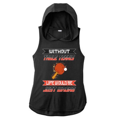 Without Table Tennis Life Would Be Just Wrong Ping Pong Ladies PosiCharge Tri-Blend Wicking Draft Hoodie Tank