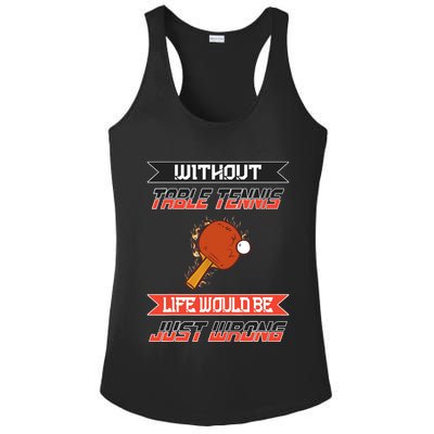 Without Table Tennis Life Would Be Just Wrong Ping Pong Ladies PosiCharge Competitor Racerback Tank
