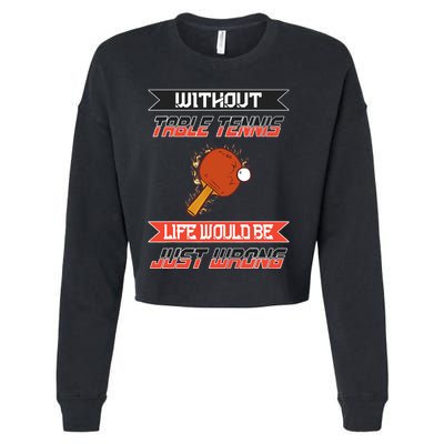 Without Table Tennis Life Would Be Just Wrong Ping Pong Cropped Pullover Crew