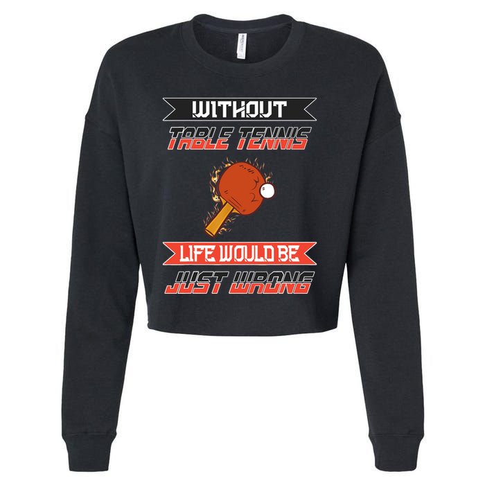 Without Table Tennis Life Would Be Just Wrong Ping Pong Cropped Pullover Crew