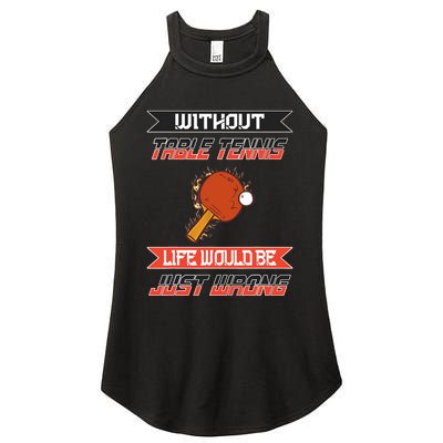 Without Table Tennis Life Would Be Just Wrong Ping Pong Women's Perfect Tri Rocker Tank