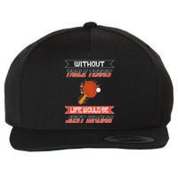 Without Table Tennis Life Would Be Just Wrong Ping Pong Wool Snapback Cap