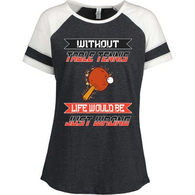 Without Table Tennis Life Would Be Just Wrong Ping Pong Enza Ladies Jersey Colorblock Tee