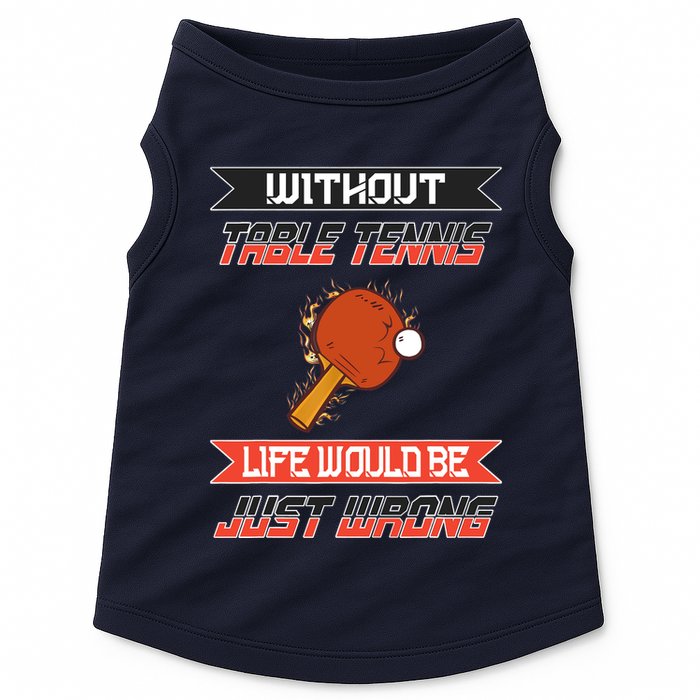 Without Table Tennis Life Would Be Just Wrong Ping Pong Doggie Tank