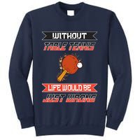 Without Table Tennis Life Would Be Just Wrong Ping Pong Sweatshirt