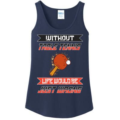 Without Table Tennis Life Would Be Just Wrong Ping Pong Ladies Essential Tank