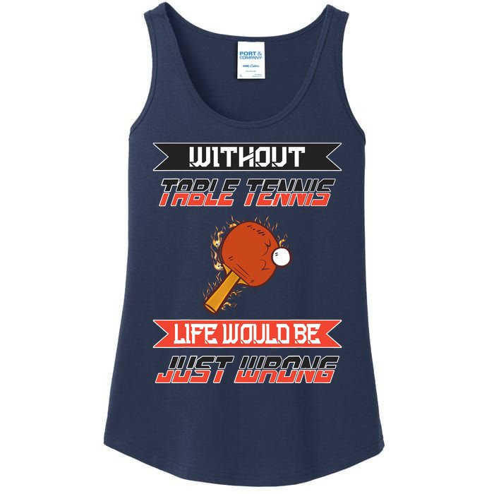 Without Table Tennis Life Would Be Just Wrong Ping Pong Ladies Essential Tank