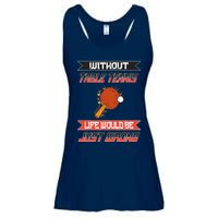 Without Table Tennis Life Would Be Just Wrong Ping Pong Ladies Essential Flowy Tank