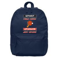 Without Table Tennis Life Would Be Just Wrong Ping Pong 16 in Basic Backpack