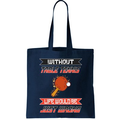 Without Table Tennis Life Would Be Just Wrong Ping Pong Bag