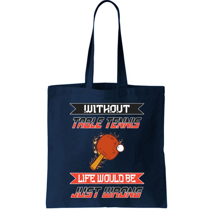 Without Table Tennis Life Would Be Just Wrong Ping Pong Bag