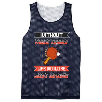 Without Table Tennis Life Would Be Just Wrong Ping Pong Mesh Reversible Basketball Jersey Tank