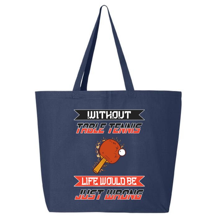 Without Table Tennis Life Would Be Just Wrong Ping Pong 25L Jumbo Tote
