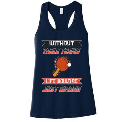 Without Table Tennis Life Would Be Just Wrong Ping Pong Womens Tank Top