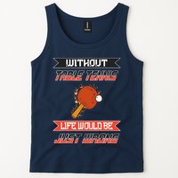 Without Table Tennis Life Would Be Just Wrong Ping Pong Tank Top