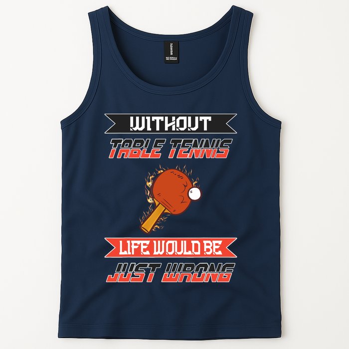 Without Table Tennis Life Would Be Just Wrong Ping Pong Tank Top