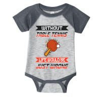 Without Table Tennis Life Would Be Just Wrong Ping Pong Infant Baby Jersey Bodysuit