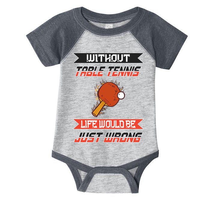 Without Table Tennis Life Would Be Just Wrong Ping Pong Infant Baby Jersey Bodysuit