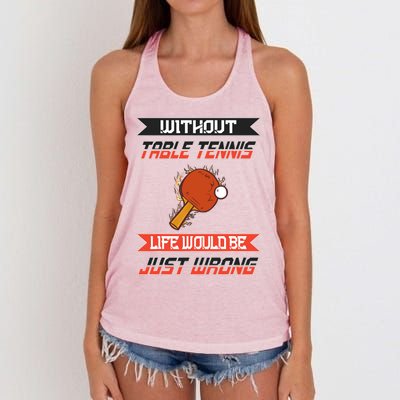 Without Table Tennis Life Would Be Just Wrong Ping Pong Women's Knotted Racerback Tank