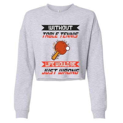 Without Table Tennis Life Would Be Just Wrong Ping Pong Cropped Pullover Crew