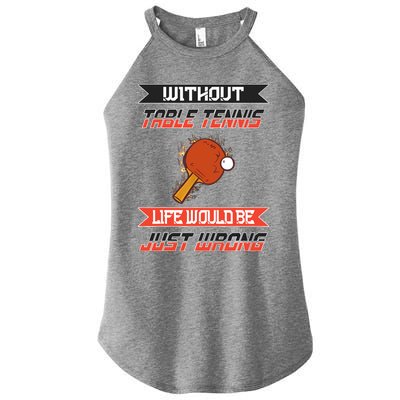 Without Table Tennis Life Would Be Just Wrong Ping Pong Women's Perfect Tri Rocker Tank