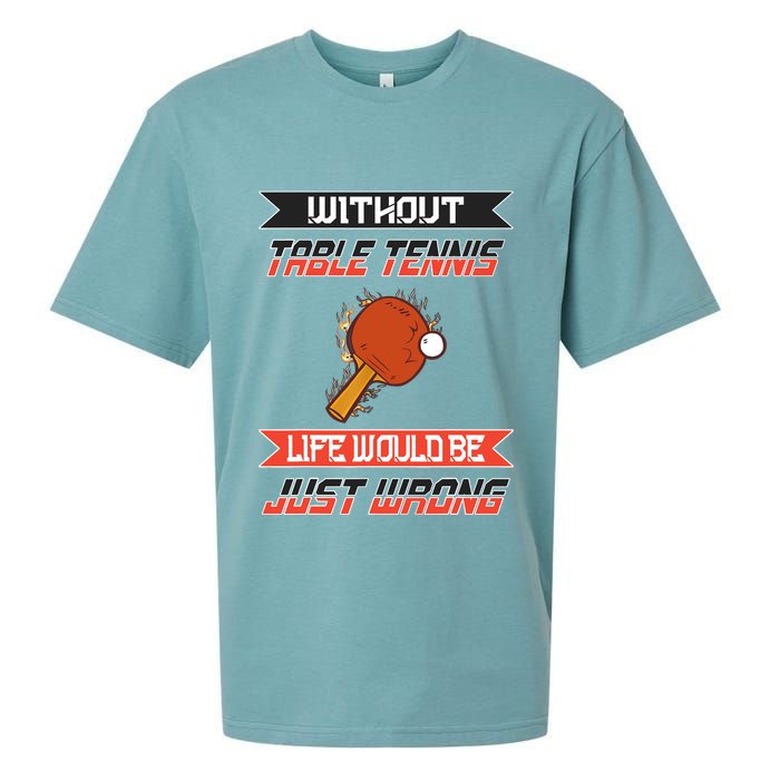 Without Table Tennis Life Would Be Just Wrong Ping Pong Sueded Cloud Jersey T-Shirt