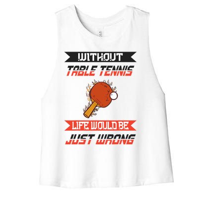 Without Table Tennis Life Would Be Just Wrong Ping Pong Women's Racerback Cropped Tank