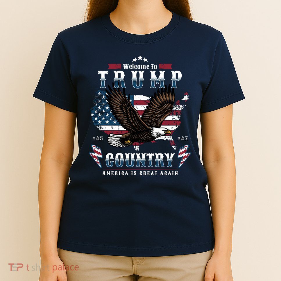 Welcome To Trump Country Usa Bald Eagle T-Shirt