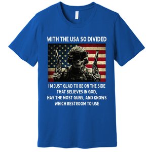 With The USA So Divided Im Just Glad To Be On The Side That Premium T-Shirt