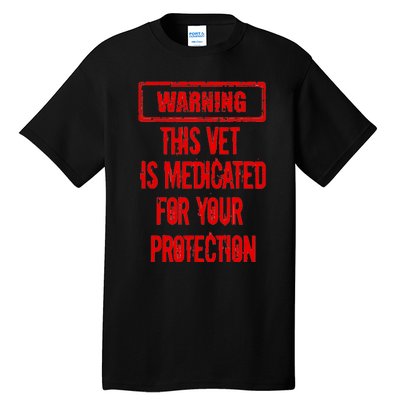 Warning This Vet Is Medicated American Veteran Tall T-Shirt