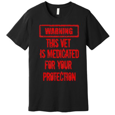 Warning This Vet Is Medicated American Veteran Premium T-Shirt