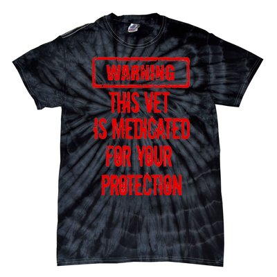 Warning This Vet Is Medicated American Veteran Tie-Dye T-Shirt