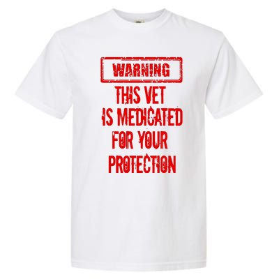 Warning This Vet Is Medicated American Veteran Garment-Dyed Heavyweight T-Shirt