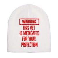 Warning This Vet Is Medicated American Veteran Short Acrylic Beanie