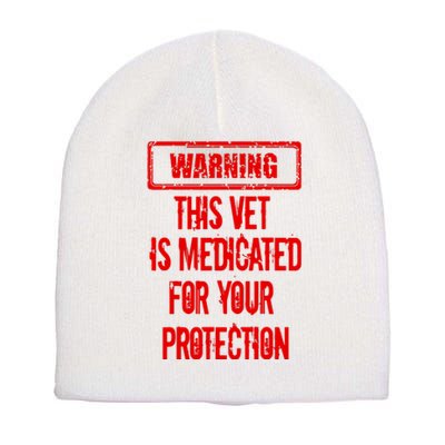 Warning This Vet Is Medicated American Veteran Short Acrylic Beanie