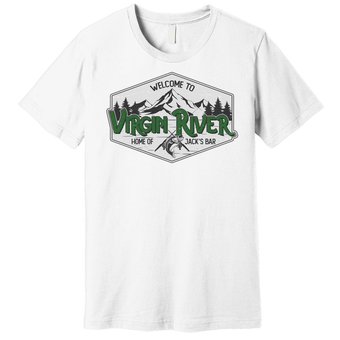 Welcome To Virgin River Home Of Jack's Bar Premium T-Shirt