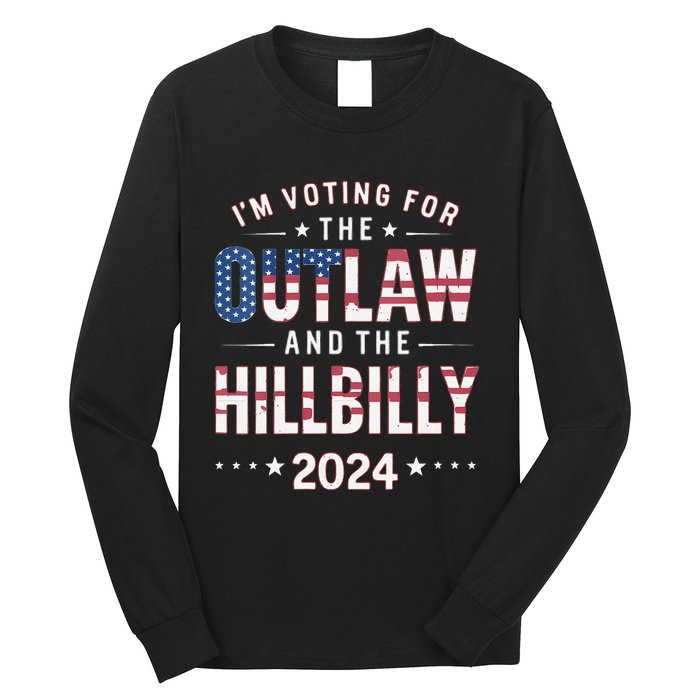 Women Trump Vance 2024 Im Voting For The Outlaw And The Hillbilly Gift Long Sleeve Shirt