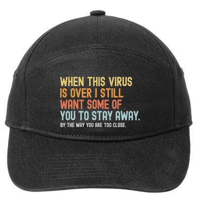 When This Virus Is Over I Still Want Some Of You 2 Stay Away 7-Panel Snapback Hat