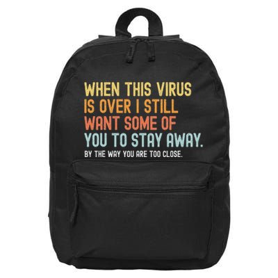 When This Virus Is Over I Still Want Some Of You 2 Stay Away 16 in Basic Backpack
