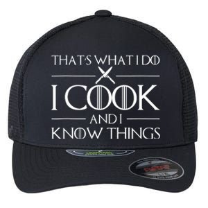 Women Thats What I Do I Cook And I Know Things Chef Flexfit Unipanel Trucker Cap