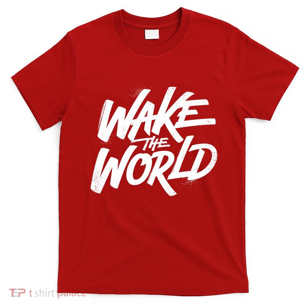 Wake The World T-Shirt