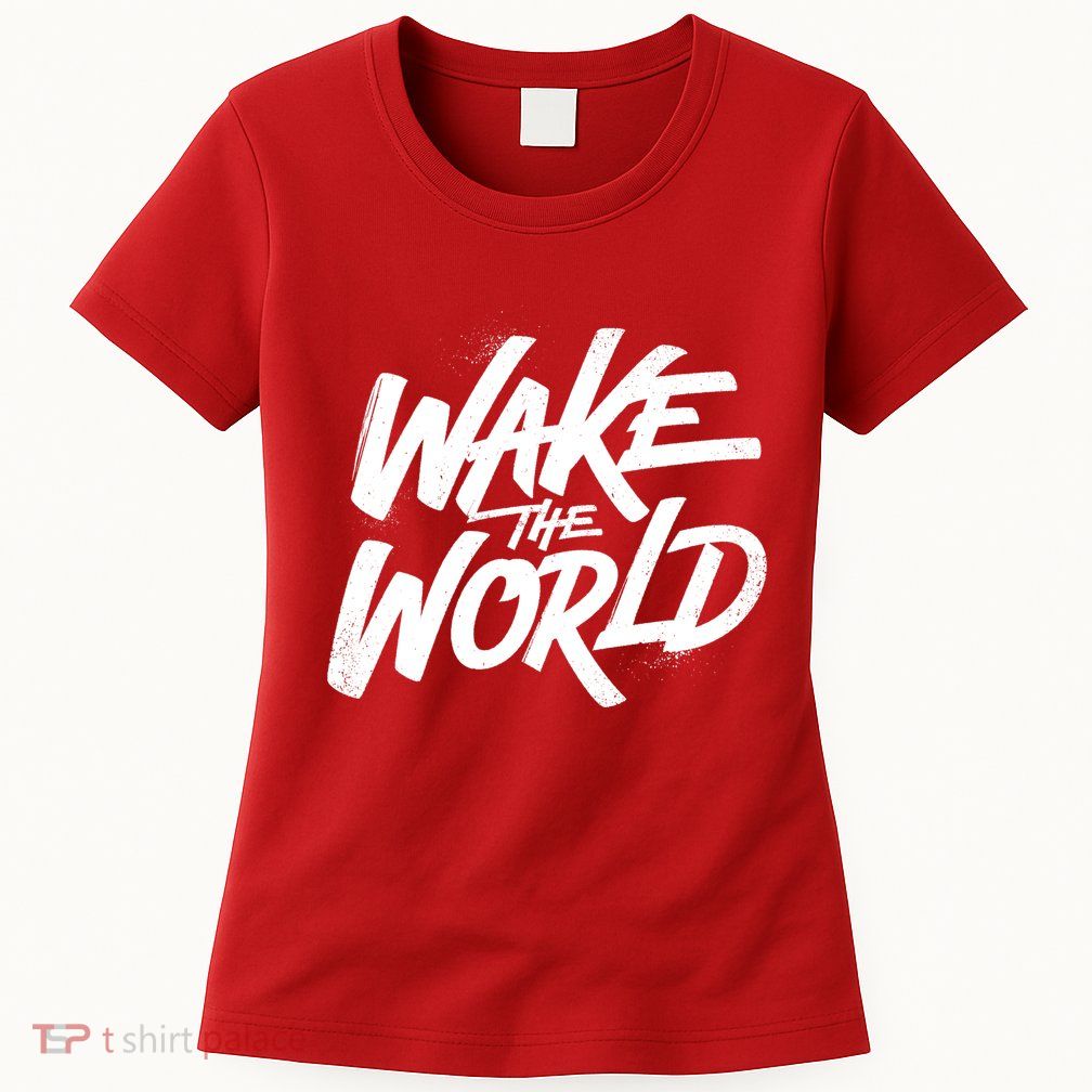 Wake The World Women's T-Shirt