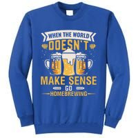 When The World Doesnt Make Sense Go Homebrewing Great Gift Tall Sweatshirt