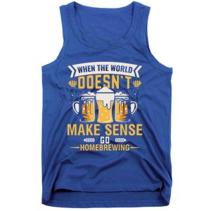 When The World Doesnt Make Sense Go Homebrewing Great Gift Tank Top