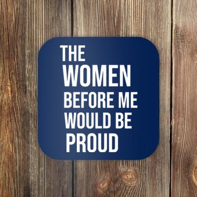 Womens THE WOMEN BEFORE ME WOULD BE PROUD Motivational Quote Coaster