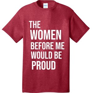 Womens THE WOMEN BEFORE ME WOULD BE PROUD Motivational Quote T-Shirt