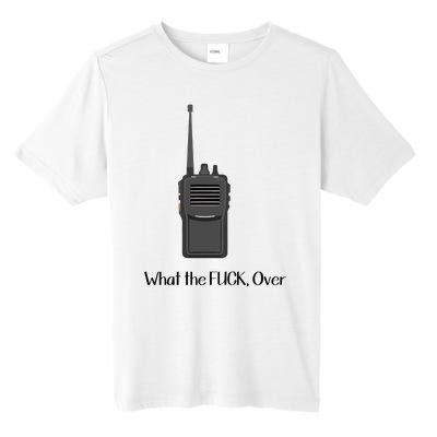 Walkie Talkie What The Fuck Over Tall Fusion ChromaSoft Performance T-Shirt